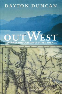 Out West: A Journey Through Lewis and Clark's America by Dayton Duncan