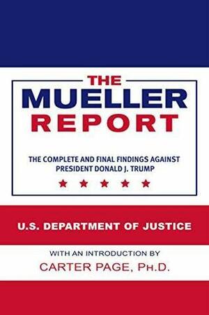 The Mueller Report: The Complete and Final Findings Against President Donald J. Trump by Robert S. Mueller III