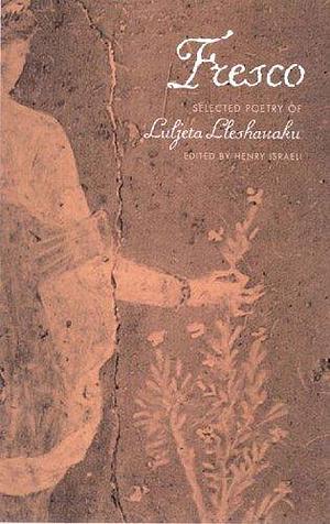 Fresco: Selected Poetry of Luljeta Lleshanaku by Luljeta Lleshanaku by Luljeta Lleshanaku, Luljeta Lleshanaku