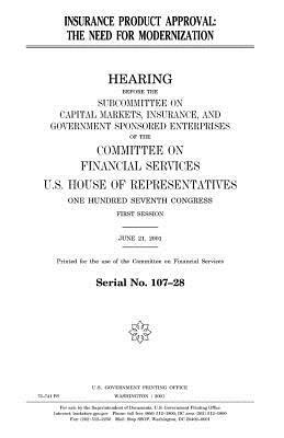 Insurance product approval: the need for modernization by United States Congress, United States House of Representatives, Committee on Financial Services