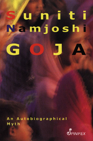 Goja: An Autobiographical Myth by Suniti Namjoshi