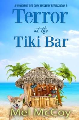 Terror at the Tiki Bar (A Whodunit Pet Cozy Mystery Series Book 5) by Mel McCoy