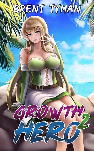 Growth Hero 2 by Brent Tyman