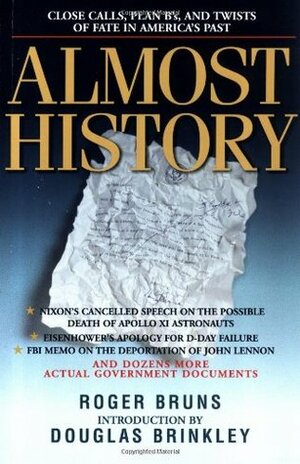 Almost History: Close Calls, Plan B's, and Twists of Fate in America's Past by Roger A. Bruns