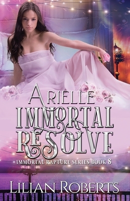 Arielle Immortal Resolve by Lilian Roberts