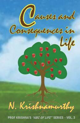 Causes and Consequences in Life: Third in the series of life experiences and comments by N. Krishnamurthy