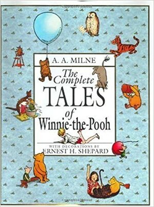 The Complete Tales of Winnie-The-Pooh by Ernest H. Shepard, A.A. Milne