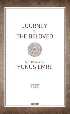 Journey to the Beloved: Sufi Poems by Yunus Emre by Yunus Emre