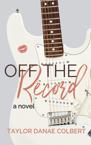 Off the Record by Taylor Danae Colbert