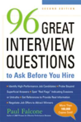 96 Great Interview Questions to Ask Before You Hire by Paul Falcone