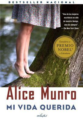 Mi Vida Querida: (dear Life, Spanish-Language) by Alice Munro