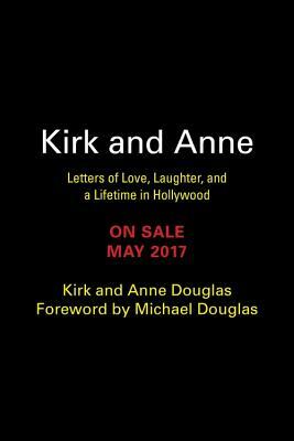 Kirk and Anne: Letters of Love, Laughter, and a Lifetime in Hollywood by Kirk Douglas