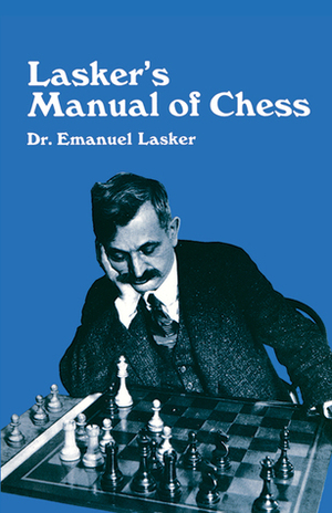 Lasker's Manual of Chess by Emanuel Lasker