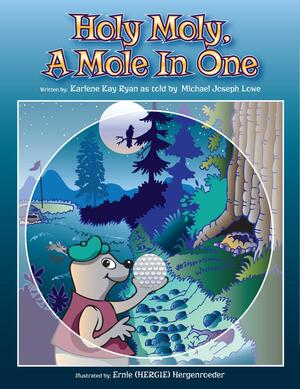 Holy Moly. a Mole in One by Karlene Kay Ryan