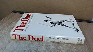 The Duel: A History of Duelling by Robert Baldick