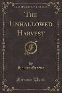 The Unhallowed Harvest by Homer Greene