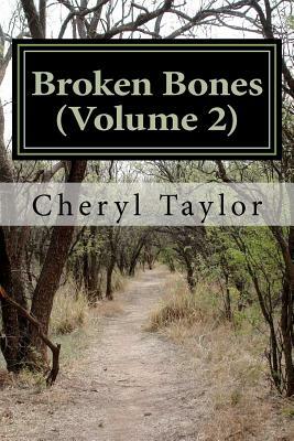 Broken Bones by Cheryl Taylor