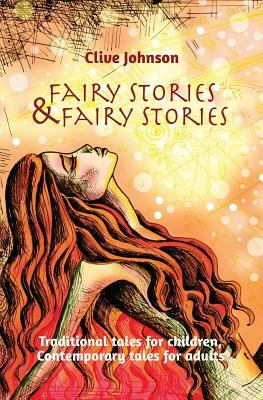 Fairy Stories & Fairy Stories: Traditional tales for children, Contemporary tales for adults by Clive Johnson