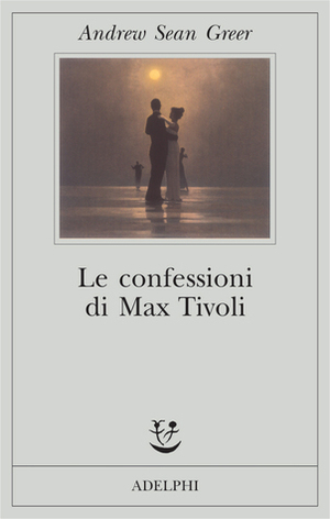 Le confessioni di Max Tivoli by Elena Dal Pra, Andrew Sean Greer