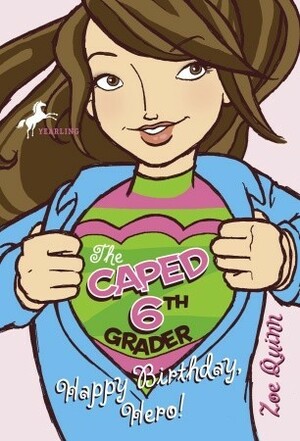 The Caped 6th Grader: Happy Birthday, Hero! by Zoë Quinn