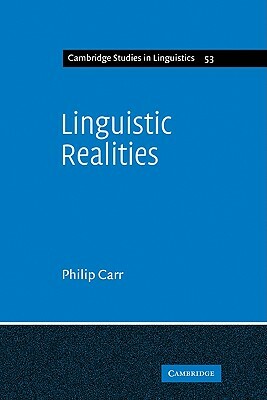 Linguistic Realities: An Autonomist Metatheory for the Generative Enterprise by Philip Carr