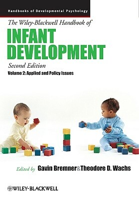 The Wiley-Blackwell Handbook of Infant Development, Volume 2: Applied and Policy Issues by 