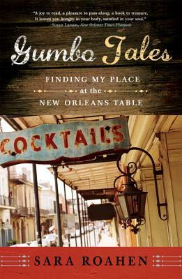 Gumbo Tales: Finding My Place at the New Orleans Table by Sara Roahen