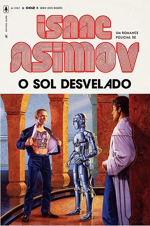 O Sol Desvelado by Isaac Asimov