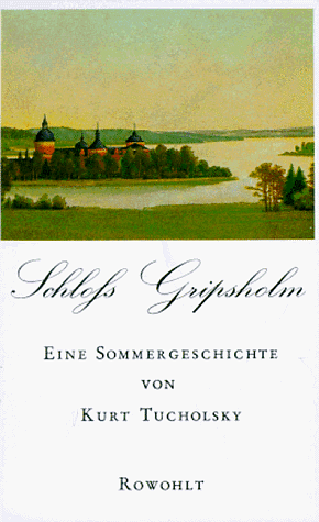 Schloß Gripsholm. Eine Sommergeschichte. by Kurt Tucholsky