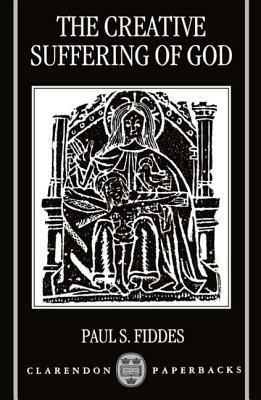 The Creative Suffering of God by Paul S. Fiddes