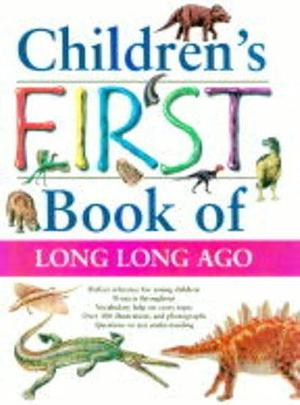 Children's First Book of Long Long Ago by Neil Morris