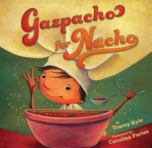 Gazpacho for Nacho by Tracey C. Kyle