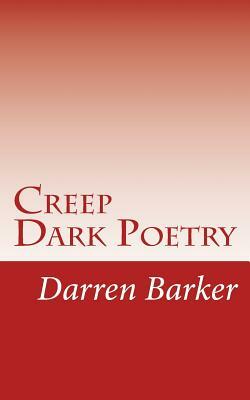 Creep: More Dark Poetry by Darren Barker