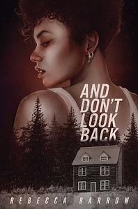 And Don't Look Back by Rebecca Barrow