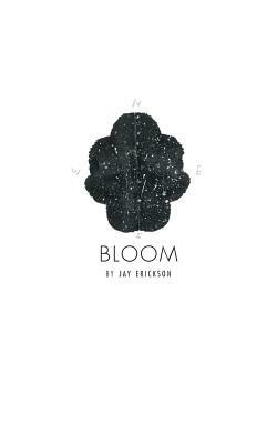 Bloom by Jay Erickson