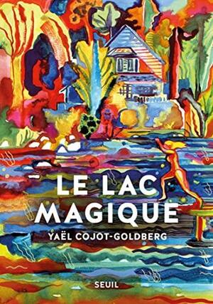 Le lac magique: récit by Yaël Cojot-Goldberg