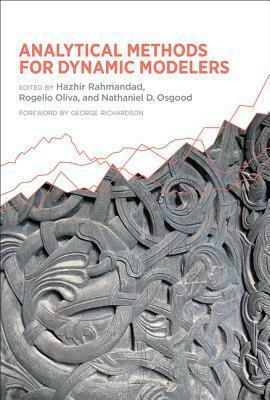 Analytical Methods for Dynamic Modelers by Hazhir Rahmandad, Rogelio Oliva, Nathaniel D. Osgood, George Richardson