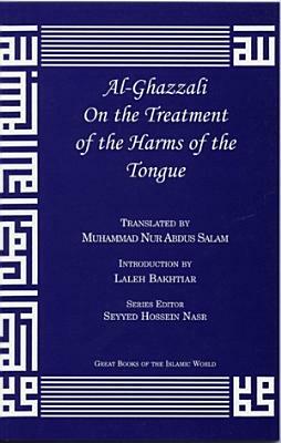 Al-Ghazzali on the Treatment of the Harms of the Tongue by Muhammad Al-Ghazzali