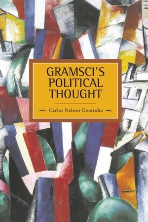 Gramsci's Political Thought by Carlos Nelson Coutinho