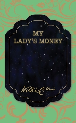 My Lady's Money by Wilkie Collins