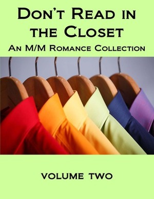 Don't Read in the Closet: Volume Two by Taylor V. Donovan, Angel Martinez, Casey K. Cox, S.J.D. Peterson, Adara O’Hare, Jordan Sophia Lombard, Amy Lane, D.H. Starr, J.M. Cartwright, Sarah Madison, Marguerite Labbe, Jaya Christopher, Mandy Beyers, Elizabeth Noble, Kaje Harper, Blaine D. Arden, J.R. Boyd, Cleon Lee, N.J. Nielsen, Jason Huffman-Black, Andrea Speed, Havan Fellows, Em Woods, Megan Derr, Lily Sawyer, Nicole Dennis, Kari Gregg, Kerry Freeman
