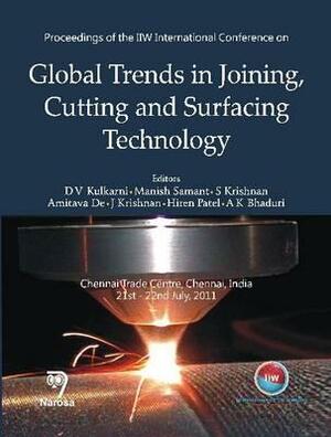 Proceedings of the IIW International Conference on Global Trends in Joining, Cutting and Surfacing Technology by D. V. Kulkarni, Manish Samant, S. Krishnan