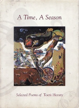 A Time, A Season: Selected Poems of Toeti Heraty by Aamer Hussein, Toeti Heraty, John H. McGlynn
