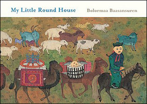 My Little Round House by Helen Mixter, Bolormaa Baasansuren