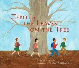 Zero Is the Leaves on the Tree by Shino Arihara, Betsy Franco