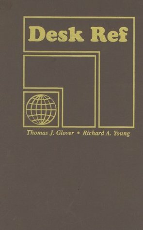 Desk Ref by Thomas J. Glover, Richard A. Young