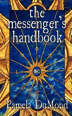 The Messenger's Handbook by Pamela DuMond