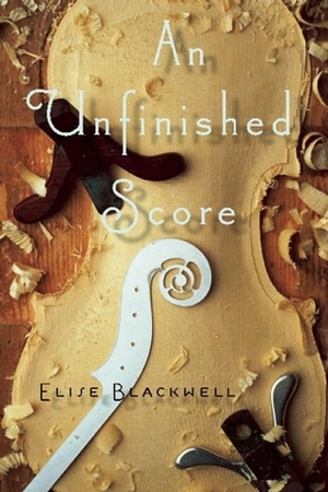 An Unfinished Score by Elise Blackwell