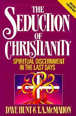 The Seduction of Christianity by Dave Hunt