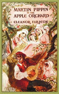 Martin Pippin in the Apple Orchard by Eleanor Farjeon